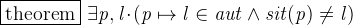 $\it  \fbox{theorem} ~  \exists p, l\mathord {\mkern 1mu\cdot \mkern 1mu}(p \mapsto l \in aut \land sit(p) \neq l) $